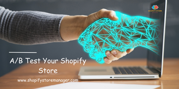 Shopify Store Manager’s Guide to A/B Testing