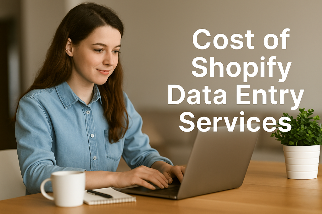 Cost of Shopify Data Entry Services